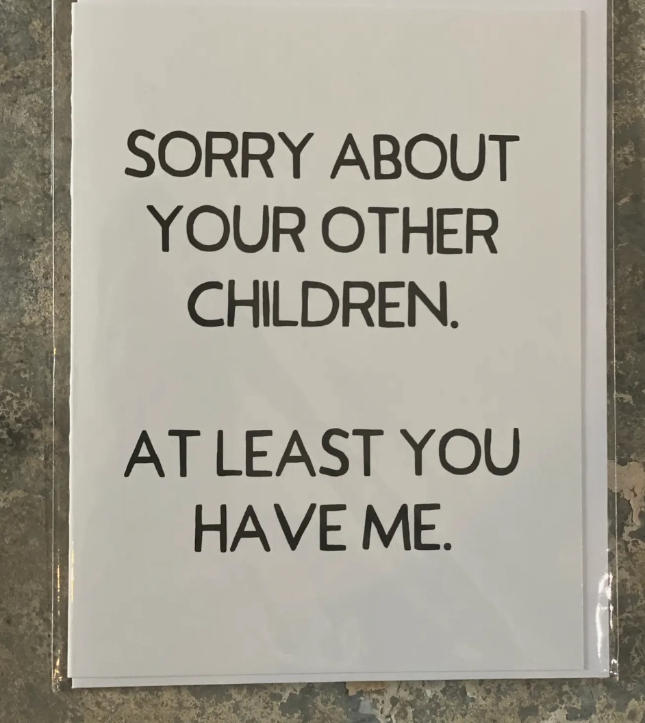Sorry About Your Other Children Greeting Card
