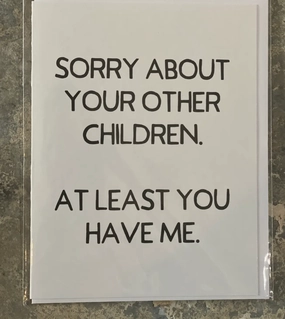Sorry About Your Other Children Greeting Card