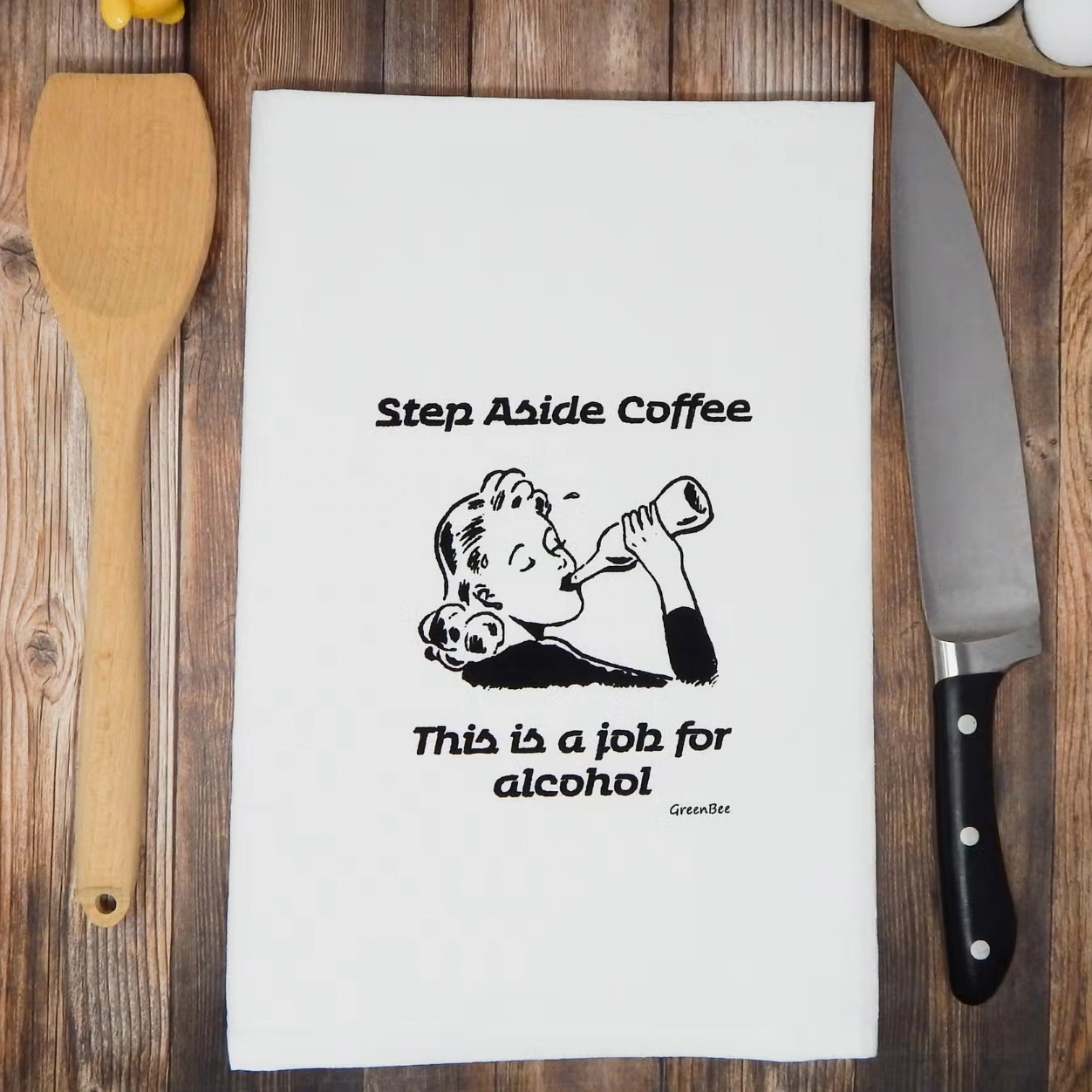 Step Aside Coffee ...... Job for Alcohol Tea Towel