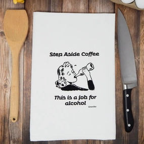 Step Aside Coffee ...... Job for Alcohol Tea Towel